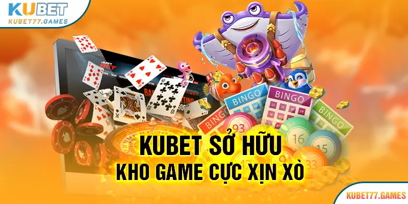 KUBET77 sở hữu game hàng đầu thị trường